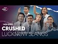 Kya Crushed Ki Gang Guess Kar Payegi Yeh Lucknowi Slangs DiceMediaIndia