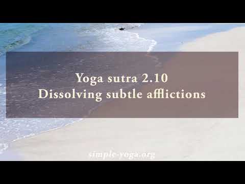 Yoga Sutra 2.10 Dissolving subtle afflictions