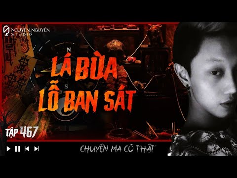 TẬP 467: LÁ BÙA LỖ BAN SÁT || ông Lục tổ giải bùa cứu người