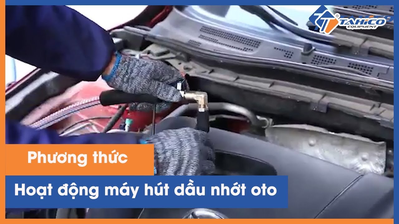 Cách sử dụng máy hút nhớt ô tô hiệu quả tốt nhất 3