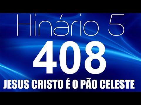 HINO 408 CCB - Jesus Cristo é o Pão Celeste - HINÁRIO 5 COM LETRAS