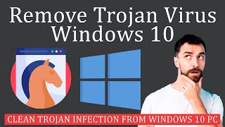 How to Remove Trojan Virus from Windows?