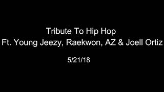 Tribute To Hip Hop Ft. Young Jeezy, Raekwon, Az & Joell Ortiz