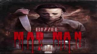 Gizzle - MAD MAN (AUDIO) (Prod By LoCo Beatz )