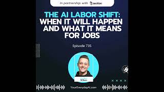 Ep 735: The AI Labor Shift: When It Will Happen and What It Means for Jobs (Start Here Series Vol...