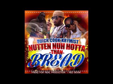 Quick Cook & Krymist - NutteN Nuh Hotta Than Bread - November 2014