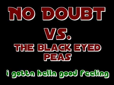 No Doubt vs. The Black Eyed Peas - I gotta hella good feeling