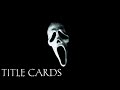 All The Scream Title Cards 1996 2023