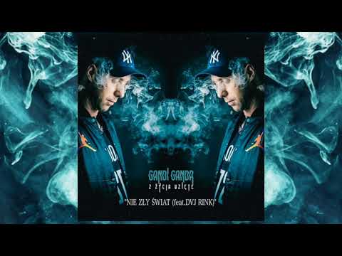 Gandi Ganda "Nie zły świat" feat. Dvj Rink (prod. Hirass)