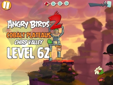 Angry Birds 2 Level 62 Cobalt Plateaus Chirp Valley 3 Star Walkthrough