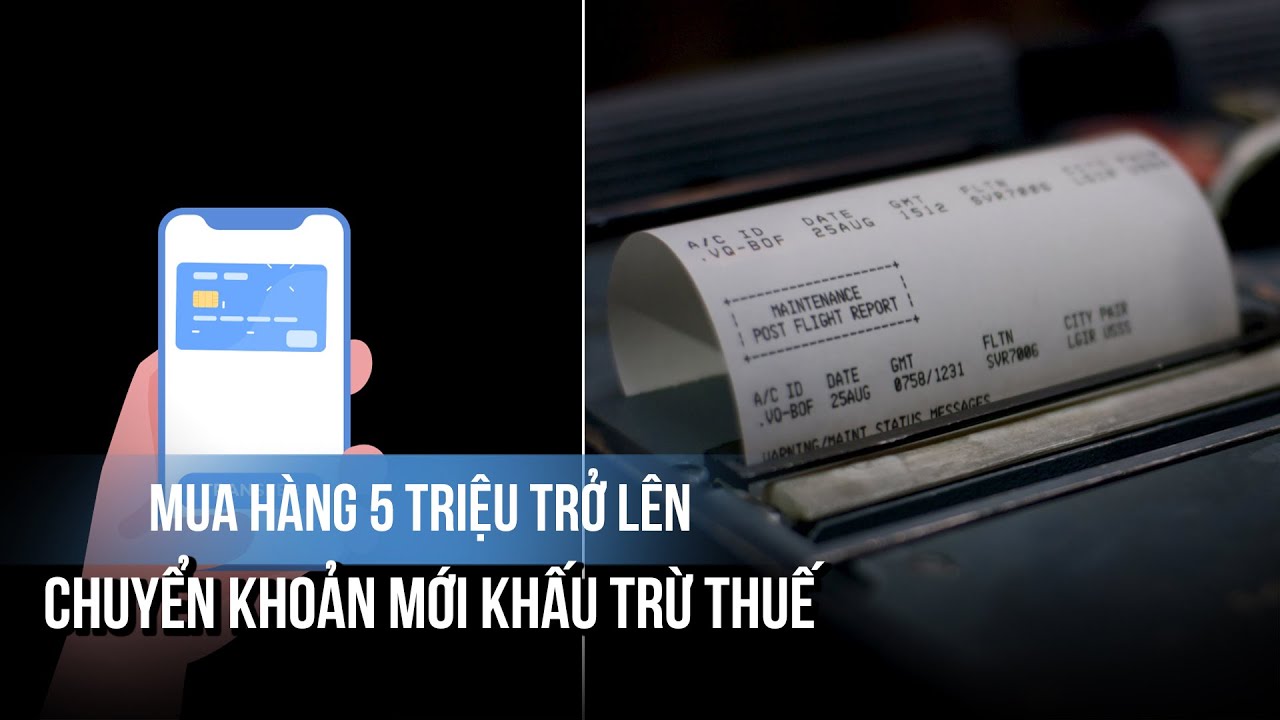 Mua hàng hóa 5 triệu trở lên phải chuyển khoản mới được khấu trừ thuế