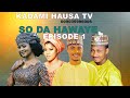 So Da Hawaye Episode 1 Hausa Film Series Letest