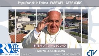 Pope Francis in Fatima - Farewell Ceremony