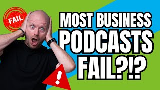 Why Most Business Podcasts Fail (and What the Winners Do Differently)