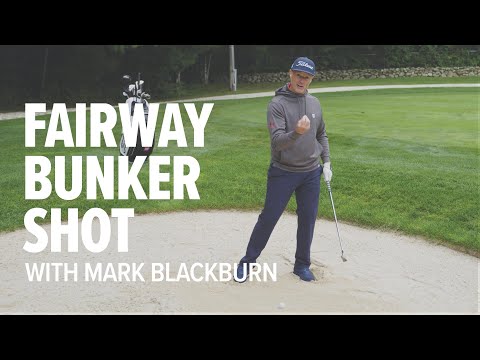 Set up for Success from Fairway Bunkers with Mark Blackburn | Titleist Tips