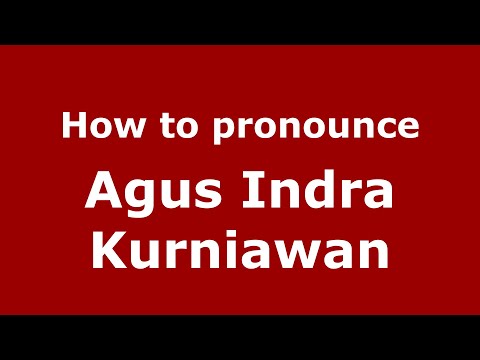 How to pronounce Agus Indra Kurniawan (Indonesia/Indonesian) - PronounceNames.com
