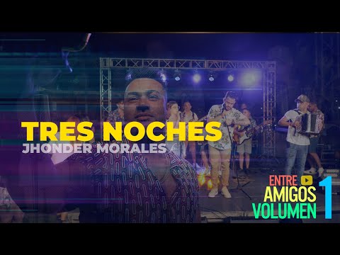 Jhonder Morales  - Tres Noches (Vivo)