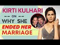Kirti Kulhari on ENDING her marriage: 'I tried to save it but could not'