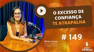 EP149 | O EXCESSO DE CONFIANÇA te atrapalha