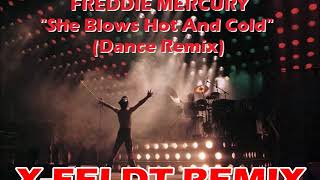 Freddie Mercury - She Blows Hot And Cold (Dance Remix) X-FELDT REMIX