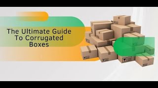 Ultimate Gude To Corrugated Boxes