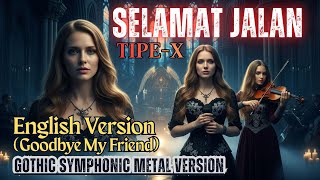 Download lagu Cover Paling Megah! 🎵 Selamat Jalan (English Version) 🔥 dlm Balutan Gothic Symphonic Rock |Tipe-X mp3