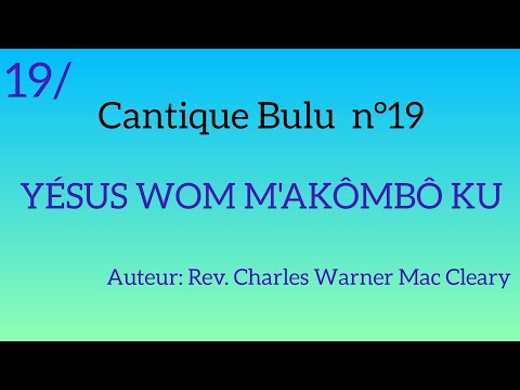 Cantique Bulu n°19: YÉSUS WOM M'AKÔMBÔ KU