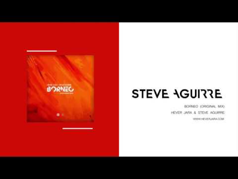 Hever Jara & Steve Aguirre - Borneo (Original Mix)