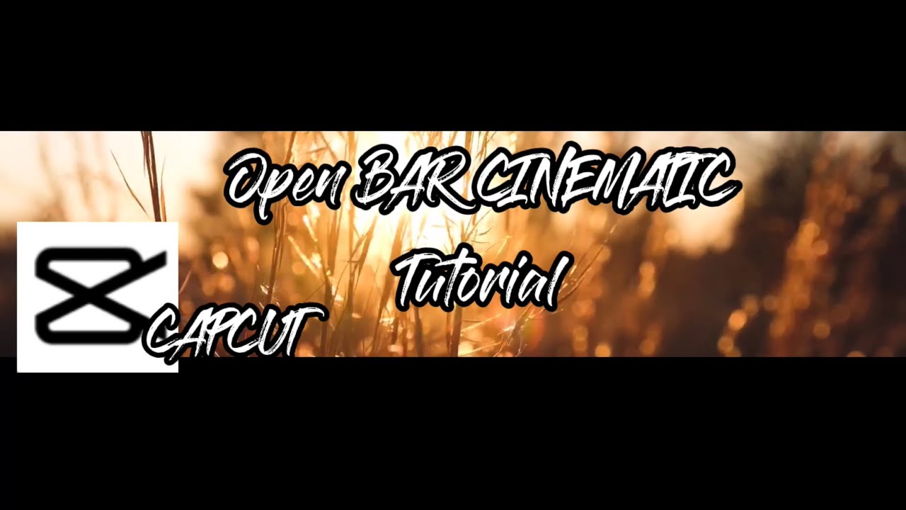 HOW TO CREATE OPEN BAR CINEMATIC EFFECTS BY CAPCUT/TUTORIAL