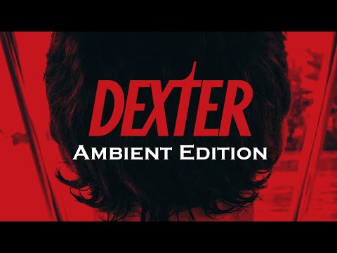Dexter - Ambient Edition - A complete soundtrack suite with ambiance sounds #dexter #showtime #ost