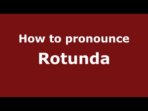 How to pronounce Rotunda