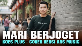Download lagu MARI BERJOGET - KOES PLUS | COVER BY ARS MUSIC mp3