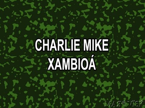 Charlie Mike - Xambioá