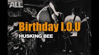 Birthday I.O.U - HUSKING BEE(arranged cover)