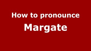 How to pronounce Margate