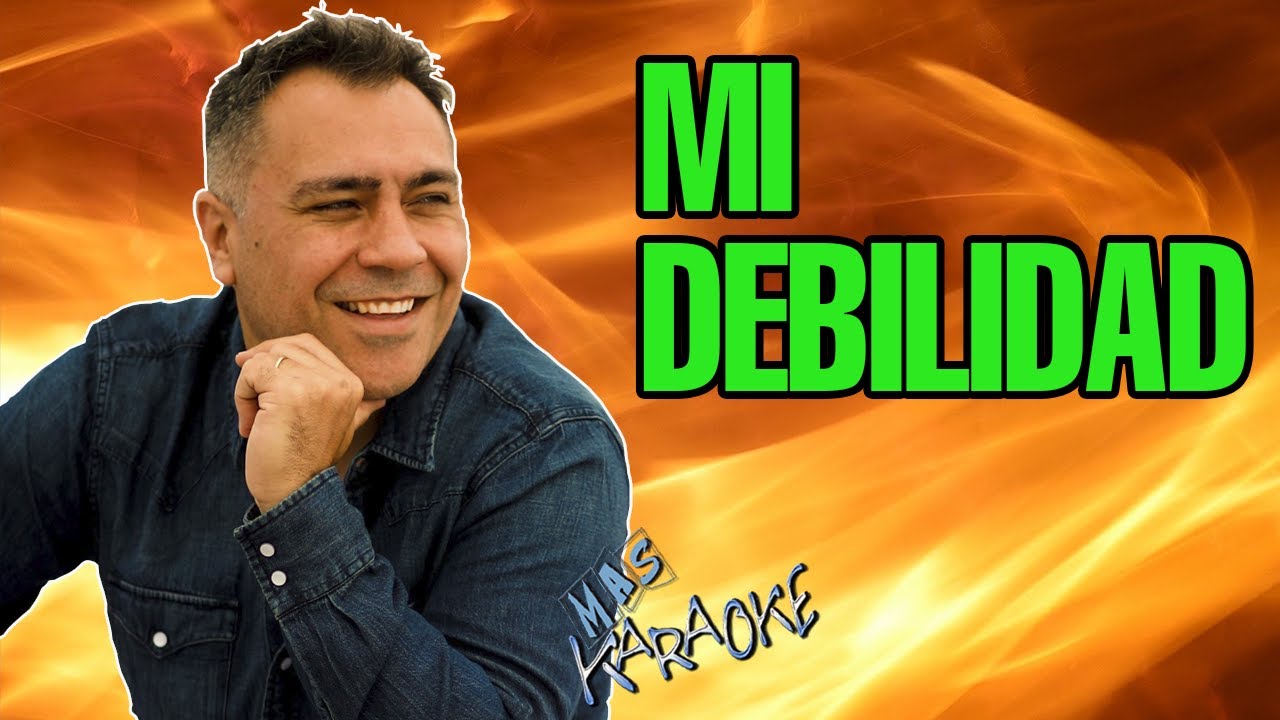 MI DEBILIDAD