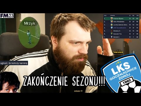 WIELKI LKS GOCZAŁKOWICE ZDRÓJ | odcinek 11. "Zakończenie sezonu" | Football Manager 2023