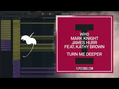 Wh0, Mark Knight, James Hurr (feat. Kathy Brown) - Turn Me Deeper (FL Studio Remake)
