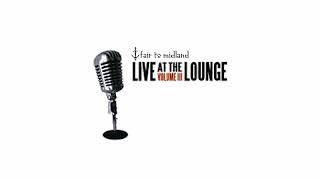 Fair to Midland - A Seafarer&#39;s Knot (Acoustic) [Live at The Lounge, Volume III]