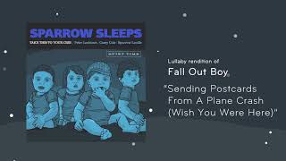 Sparrow Sleeps - Fall Out Boy &quot;Sending Postcards From A Plane Crash (Wish You Were Here)&quot; Lullaby