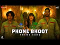 Phone Bhoot Theme Song Katrina Kaif Ishaan Siddhant Chaturvedi Baba Sehgal Mikey McCleary