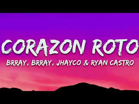 Brray, Jhayco, Ryan Castro - Corazón Roto (Remix) (Letra/Lyrics)