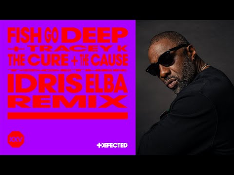 Fish Go Deep & Tracey K - The Cure & The Cause (Idris Elba Remix)