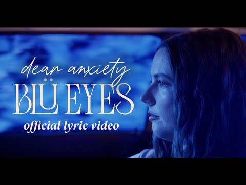 BLÜ EYES - dear anxiety (Official Lyric Video)