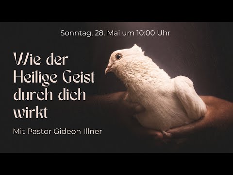 Wie der Heilige Geist durch dich wirkt I Gideon Illner I Gottesdienst