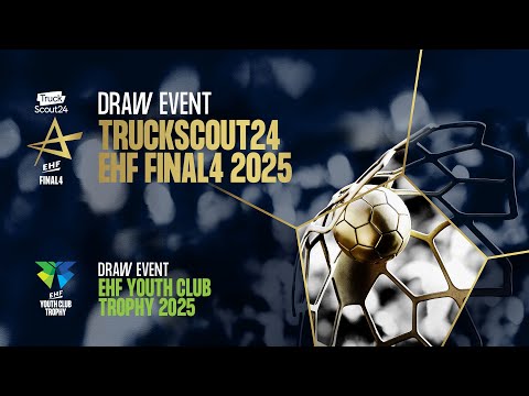 Draw Event | TruckScout24 EHF FINAL4 2025 & EHF Youth Club Trophy 2025