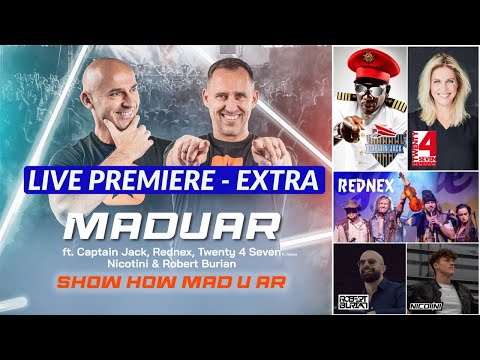 MADUAR ft. Captain Jack,Rednex,Twenty4Seven,Nicotini, R. Burian - Show How Mad U Ar - Premiere Extra