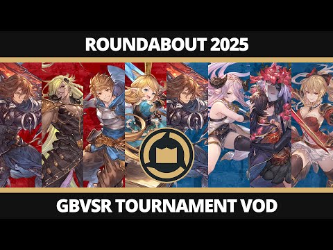 ROUNDABOUT 2025: Granblue Fantasy Versus: Rising Tournament - Regional Full Stream VOD