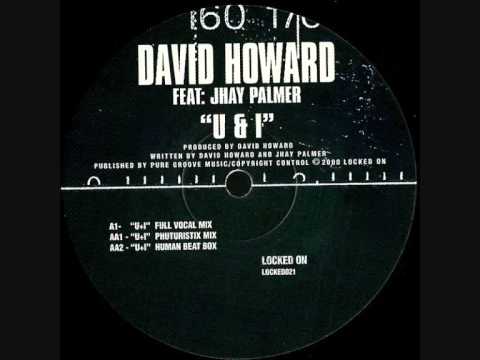 David Howard Feat Jhay Palmer ‎-- U & I (Phuturistix Mix)