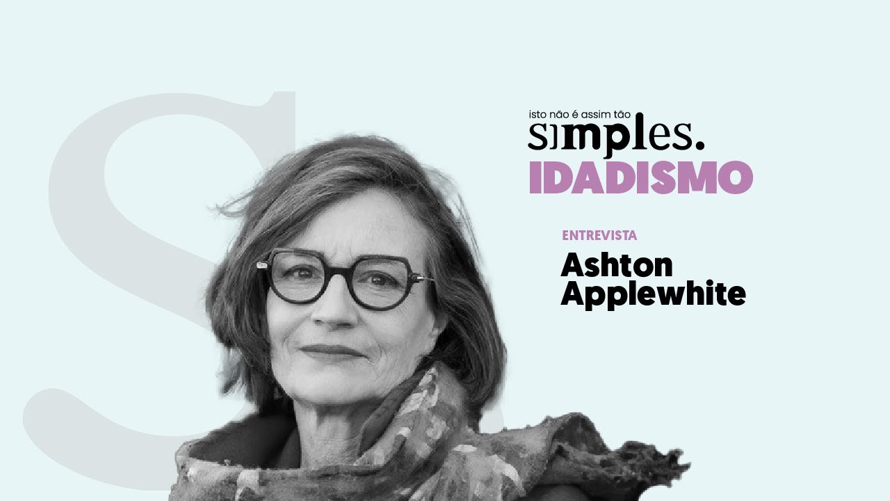 Ashton Applewhite: idadismo não é assim tão simples